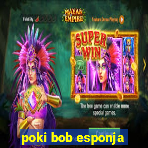 poki bob esponja