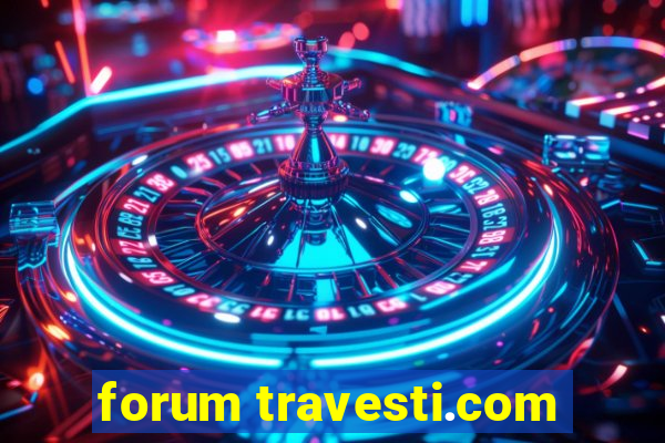 forum travesti.com