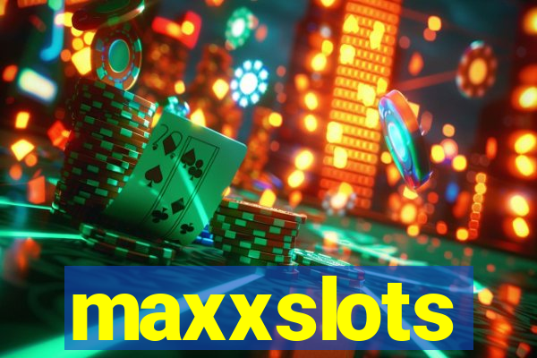 maxxslots