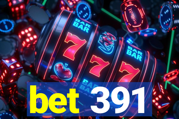 bet 391