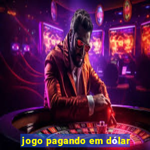 jogo pagando em dÃ³lar