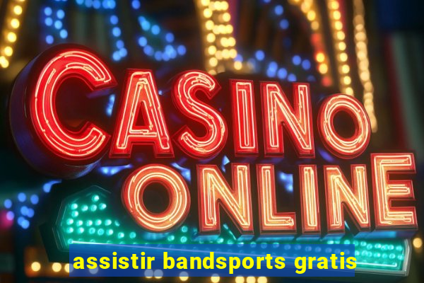 assistir bandsports gratis