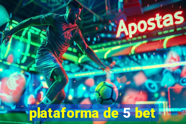 plataforma de 5 bet