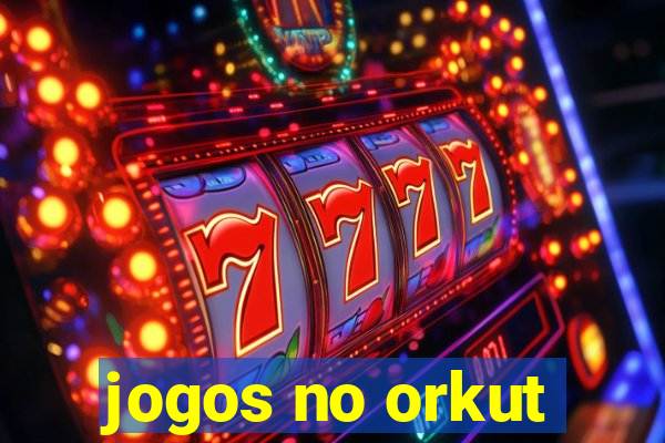 jogos no orkut