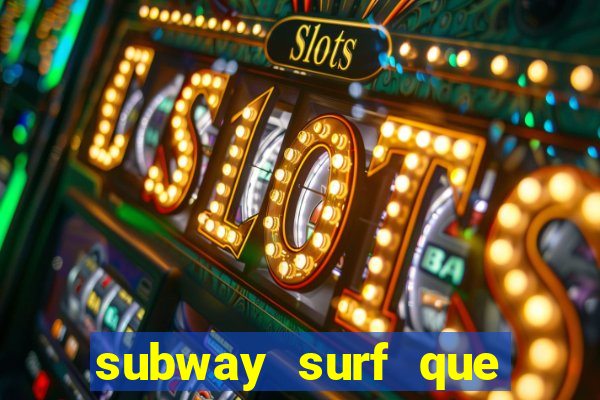 subway surf que ganha dinheiro link