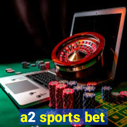 a2 sports bet