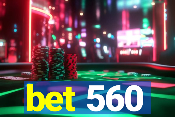 bet 560