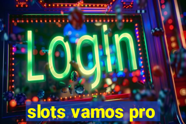 slots vamos pro