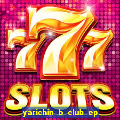 yarichin b club ep 2 dublado