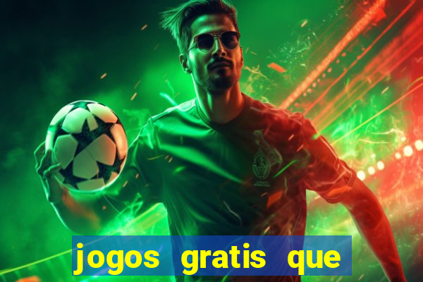 jogos gratis que realmente ganha dinheiro