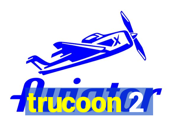 trucoon 2