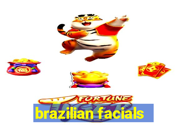 brazilian facials