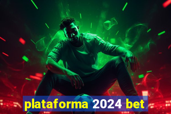 plataforma 2024 bet