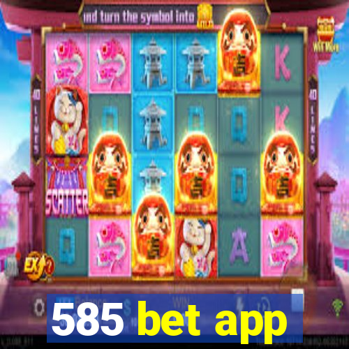 585 bet app