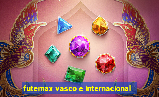 futemax vasco e internacional